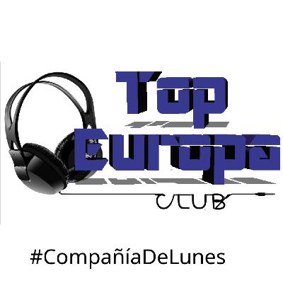 TopEuropaClub - 2025-07-21 - 736 - #CompañíaDeLunes