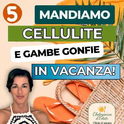 Cellulite e gambe gonfie in vacanza