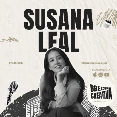 🎙️ EP. 08— Susana Leal: la honestidad detrás del éxito | Brecha Creativa