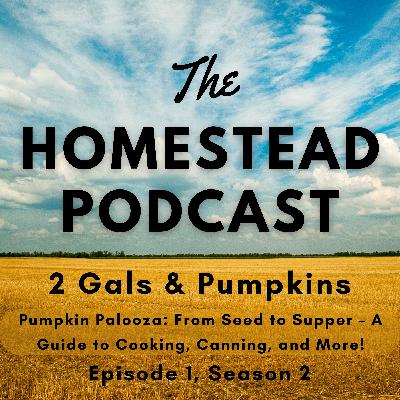Pumpkin Palooza: From Seed to Supper – A Homesteader's Guide to Cooking, Canning, and More!