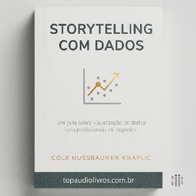 A Arte de Contar com Números (Storytelling com Dados)