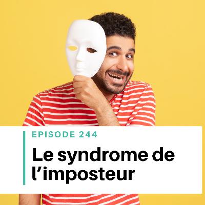 Ep #244 - Apprivoiser le syndrome de l'imposteur