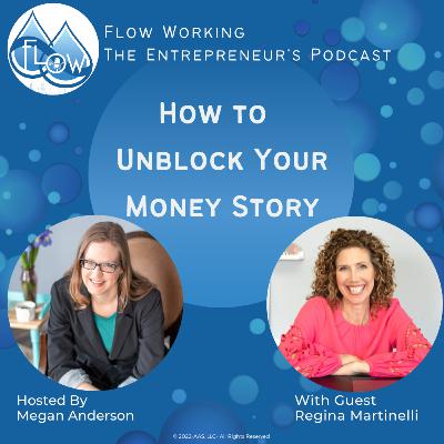 How to Unblock Your Money Story-with Regina Martinelli How to Unblock Your Money Story-with Regina Martinelli