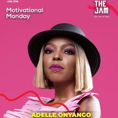 MOTIVATIONAL MONDAY WITH ADELLE ONYANGO
