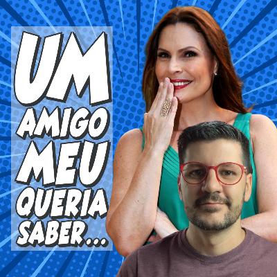 "Um amigo meu queria saber..." com Laura Muller