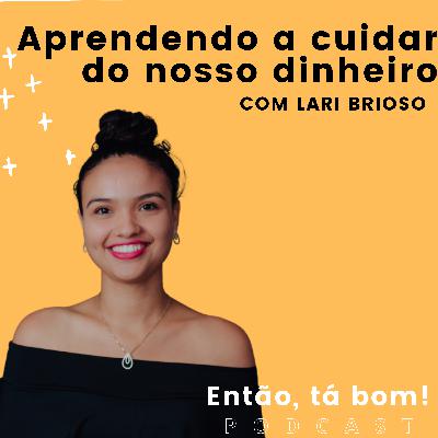 #22 - Educação financeira e planejamento para alcançar nossos sonhos - Então, tá bom!