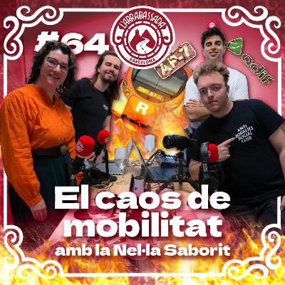 L'Arrabassada #64 - El caos de mobilitat (amb la Nel·la Saborit)