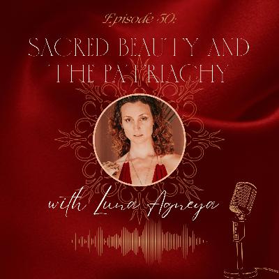 E31- Sacred beauty and the patriarchy