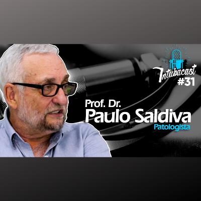 Professor Paulo Saldiva - Patologista | INTUBACAST #031
