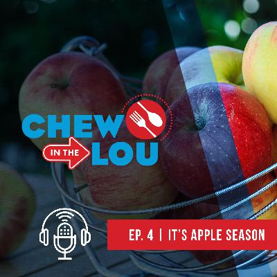 It's Apple Season | Chew In The Lou Podcast