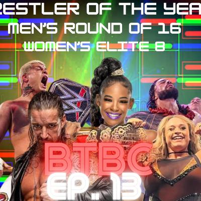 WRESTLER OF THE YEAR ROUND 4!!! BEST OF 2022!!! BTBC Episode 13 WRESTLER OF THE YEAR ROUND 4!!! BEST OF 2022!!! BTBC Episode 13