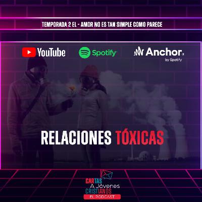 EPISODIO 2 RELACIONES TÓXICAS