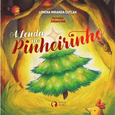 ✨ A Lenda do Pinheirinho – Lorena Miranda Cutlak & Juliana Iasi | Editora João e Maria ✨ ✨ A Lenda do Pinheirinho – Lorena Miranda Cutlak & Juliana Iasi | Editora João e Maria ✨