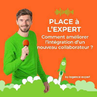 #37 - Comment améliorer l’intégration d'un nouveau collaborateur ?
