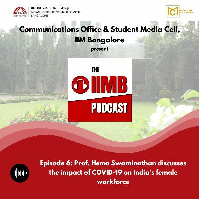 Episode 6: Prof. Hema Swaminathan discusses the impact of COVID-19 on India’s female workforce