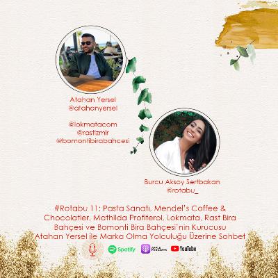 #Rotabu 11: Pasta Sanatı, Mendel’s Coffee & Chocolatier, Mathilda Profiterol, Lokmata, Rast Bira Bahçesi ve Bomonti Bira Bahçesi’nin Kurucusu Atahan Yersel ile Marka Olma Yolculuğu Üzerine Sohbet