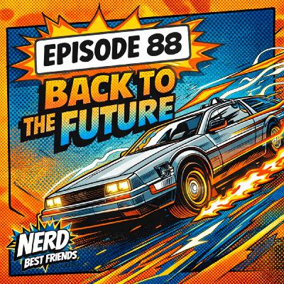 Episode 88 - Back to the Future