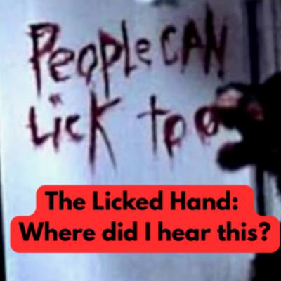The Licked Hand: Where did I hear this? The Licked Hand: Where did I hear this?