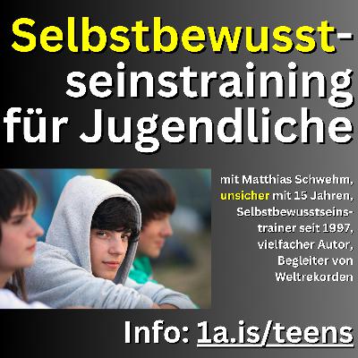 Selbstbewusstsein der Jugendlichen stärken - Selbstbewusstseinstraining Teens (Liveaufzeichnung) Selbstbewusstsein der Jugendlichen stärken - Selbstbewusstseinstraining Teens (Liveaufzeichnung)