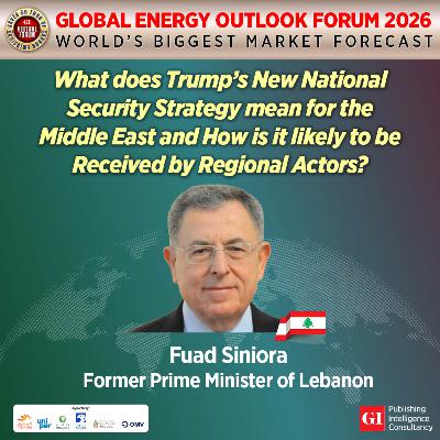 THE GLOBAL ENERGY OUTLOOK FORUM 2026 - MIDDLE EAST FEATURE INTERVIEW THE GLOBAL ENERGY OUTLOOK FORUM 2026 - MIDDLE EAST FEATURE INTERVIEW