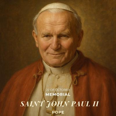 October 22nd 2025 - XXIX Wednesday in Ordinary Time  & Memorial of Saint John Paul II