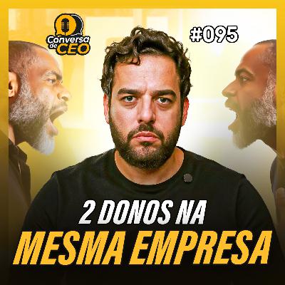 Mais de um dono: solução ou bomba-relógio para sua empresa? | Conversa de CEO #95