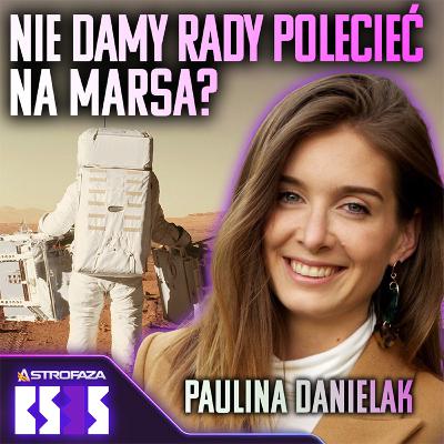 Misja na Marsa byłaby nie do wytrzymania? - Paulina Danielak - BS3S #60 Misja na Marsa byłaby nie do wytrzymania? - Paulina Danielak - BS3S #60
