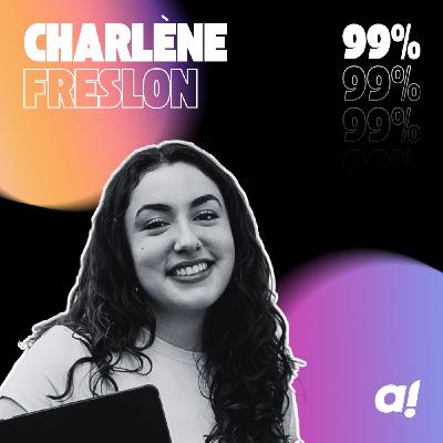 99% - De refus en succès : comment Charlène Freslon a bâti son empire