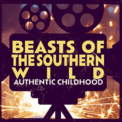 Beasts of the Southern Wild: Authentic Childhood