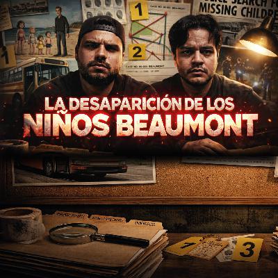 LA DESAPARICIÓN DE LOS NIÑOS BEAUMONT | T4 E27 LA DESAPARICIÓN DE LOS NIÑOS BEAUMONT | T4 E27