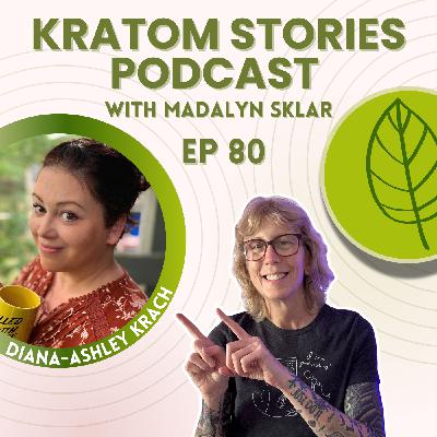 Ep 80: From Pills to Plants: Diana's Path to Wellness with Kratom Ep 80: From Pills to Plants: Diana's Path to Wellness with Kratom