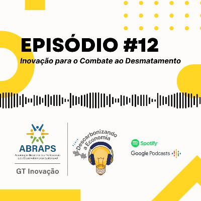 [Descarbonizando a Economia] Inovação para o Combate ao Desmatamento