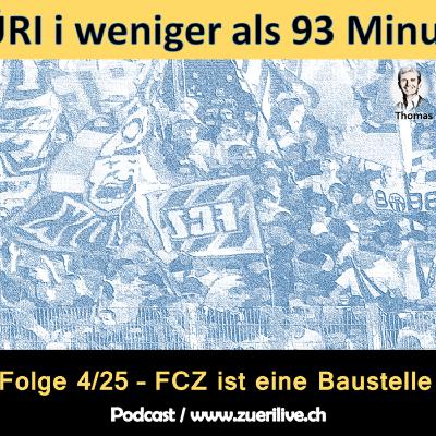 FCZ ist eine Baustelle -  4/25