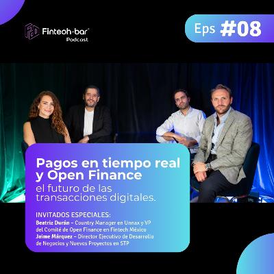 EP. 8 Pagos en tiempo real y Open Finance, el futuro de las transacciones digitales.