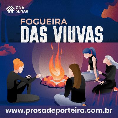 #12 - Fogueira das Viúvas