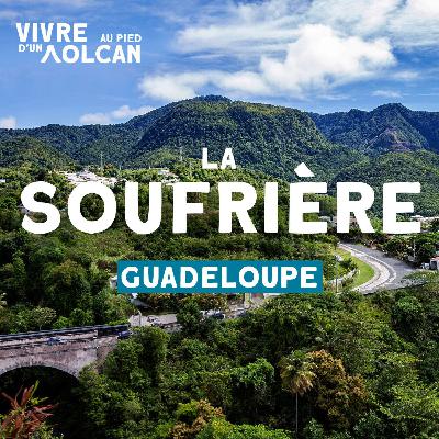 Vivre au pied d'un volcan : la Soufrière