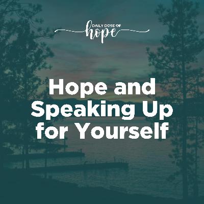 Hope and Speaking Up for Yourself EP 286