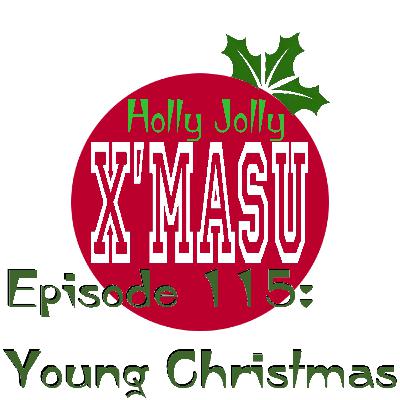 Episode 115: Young Christmas