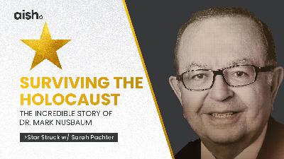 Surviving the Holocaust: The Incredible Story of Dr. Mark Nusbaum | Star Struck with Sarah Pachter | Episode #5