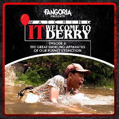 4: Watching IT: Welcome to Derry Ep. 4 - "The Great Swirling Apparatus of Our Planet’s Function"
