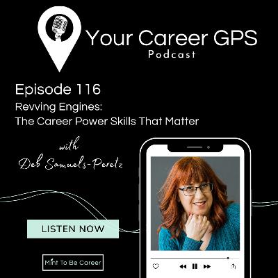 Ep. 116: Revving Engines: The Career Power Skills That Matter (With Dr. Deb Samuels-Peretz) Ep. 116: Revving Engines: The Career Power Skills That Matter (With Dr. Deb Samuels-Peretz)