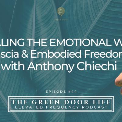 HEALING THE EMOTIONAL WEB Fascia & Embodied Freedom with Anthony Chiechi HEALING THE EMOTIONAL WEB Fascia & Embodied Freedom with Anthony Chiechi