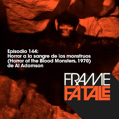 144: Horror a la sangre de los monstruos