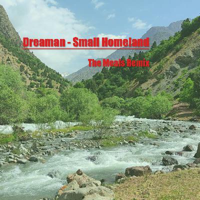Dreaman - Small Homeland (The Meals Remix)