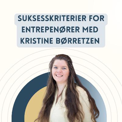Suksesskriterier for entrepenører med Christine Børretzen