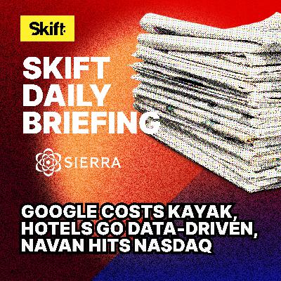 Google Costs Kayak, Hotels Go Data-Driven, Navan Hits Nasdaq Google Costs Kayak, Hotels Go Data-Driven, Navan Hits Nasdaq