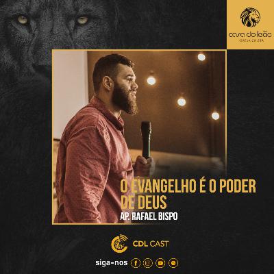 Ap Rafael Bispo - O Evangelho é o Poder de Deus
