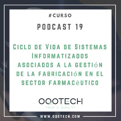19. Curso "Ciclo de Vida de Sistemas Informatizados asociados a la gestión de la fabricación en el sector farmacéutico"