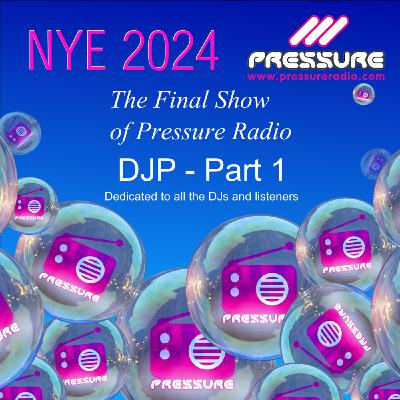 Episode 101: DJP NYE 2024  The Last ever Pressure Radio Show Part 1 Episode 101: DJP NYE 2024  The Last ever Pressure Radio Show Part 1
