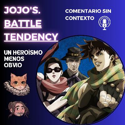 118. JoJo's. Battle Tendency. Un heroísmo menos obvio Ft: Sofía Silva Castro